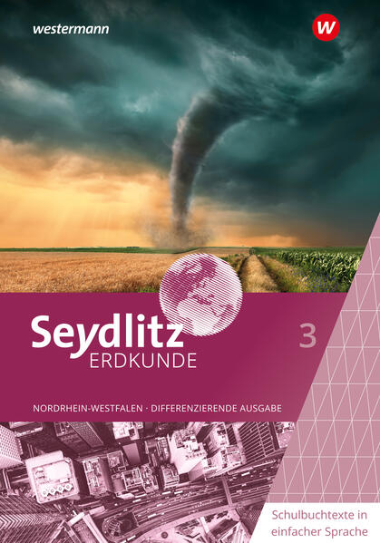 Produktbild: Seydlitz Erdkunde 3. Schulbuchtexte in einfacher Sprache. Differenzierende Ausgabe für Nordrhein-Westfalen | Susanne Heise, Martin Kuhli, Katrin Minner, Frank Rüther, Holger Westmeier