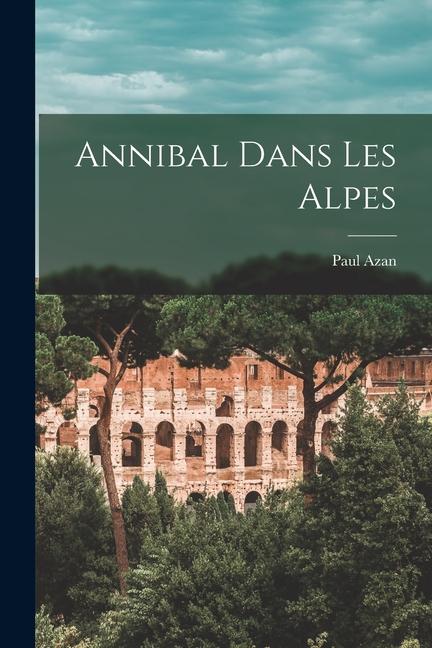 Produktbild: Annibal Dans Les Alpes | Paul Azan