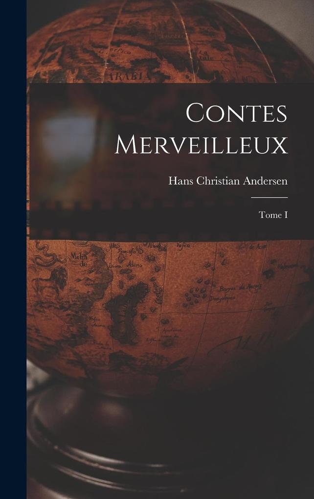 Produktbild: Contes merveilleux; Tome I | Hans Christian Andersen