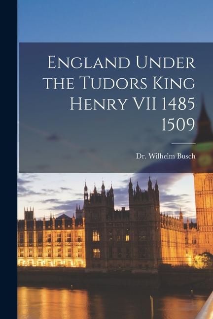Produktbild: England Under the Tudors King Henry VII 1485 1509 | Wilhelm Busch