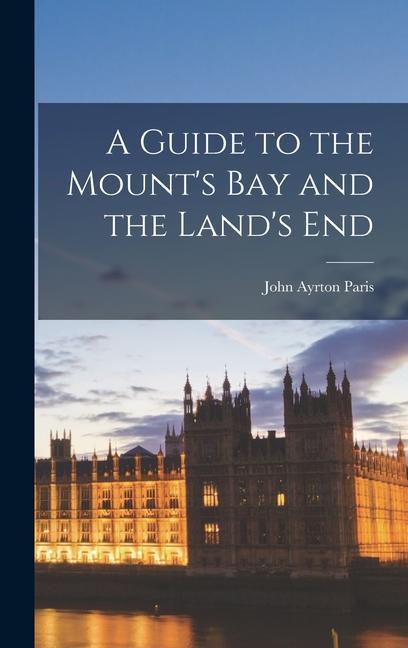 Produktbild: A Guide to the Mount's Bay and the Land's End | Paris John Ayrton