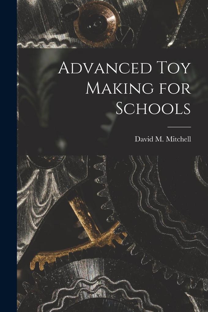 Produktbild: Advanced Toy Making for Schools | David M. Mitchell