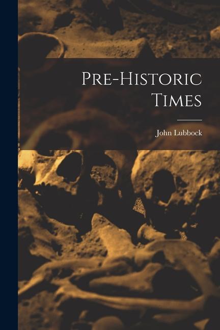 Produktbild: Pre-historic Times | John Lubbock