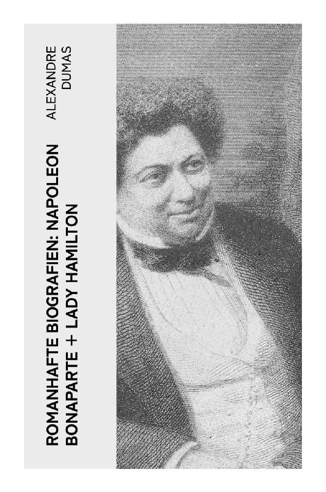 Produktbild: Romanhafte Biografien: Napoleon Bonaparte + Lady Hamilton | Alexandre Dumas