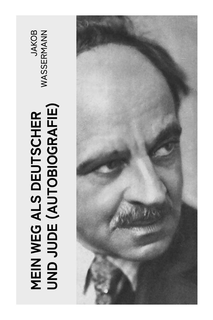 Produktbild: Mein Weg als Deutscher und Jude (Autobiografie) | Jakob Wassermann
