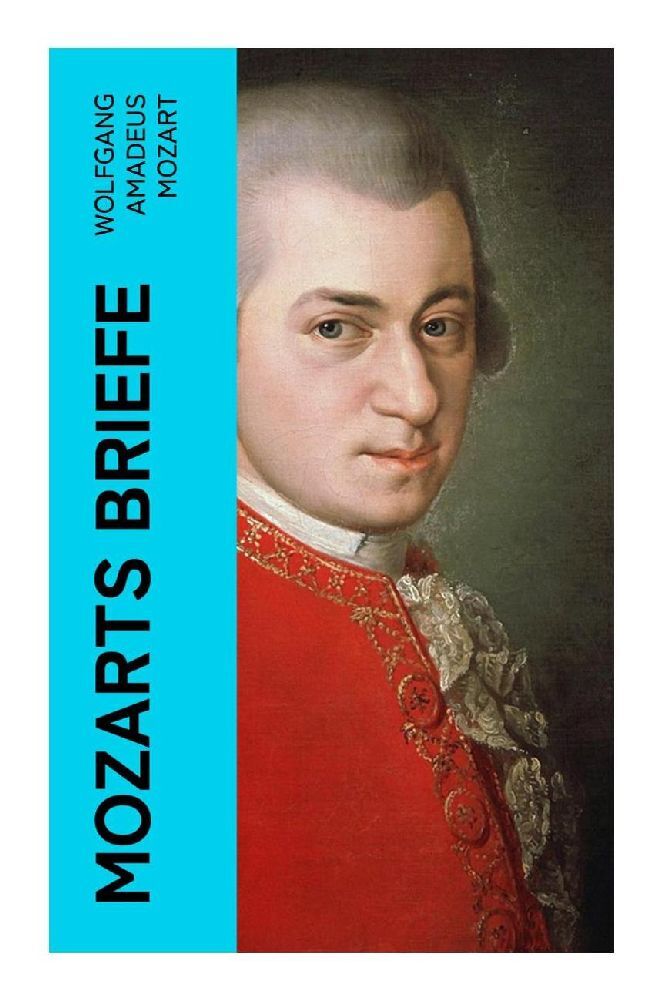 Produktbild: Mozarts Briefe | Wolfgang Amadeus Mozart