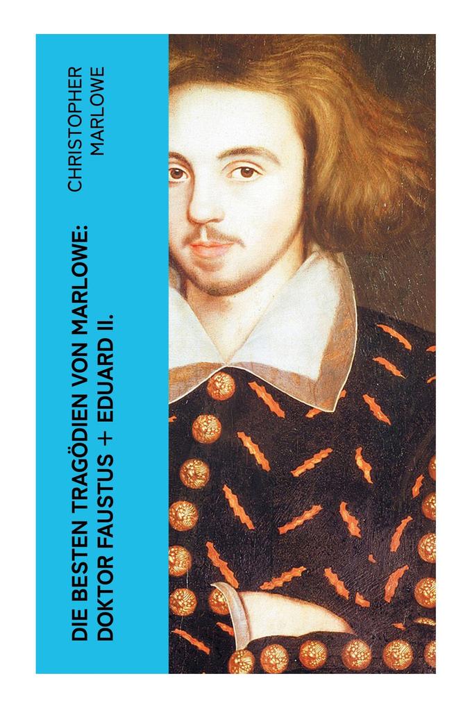 Produktbild: Die besten Tragödien von Marlowe: Doktor Faustus + Eduard II. | Christopher Marlowe