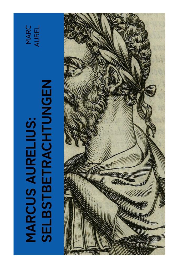 Produktbild: Marcus Aurelius: Selbstbetrachtungen | Marc Aurel