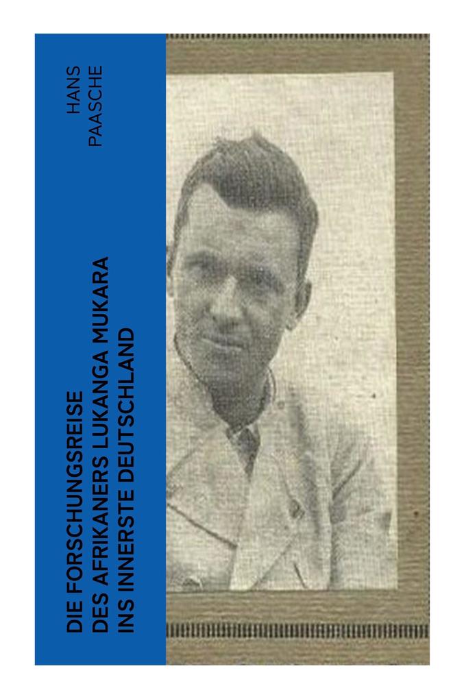 Produktbild: Die Forschungsreise des Afrikaners Lukanga Mukara ins innerste Deutschland | Hans Paasche
