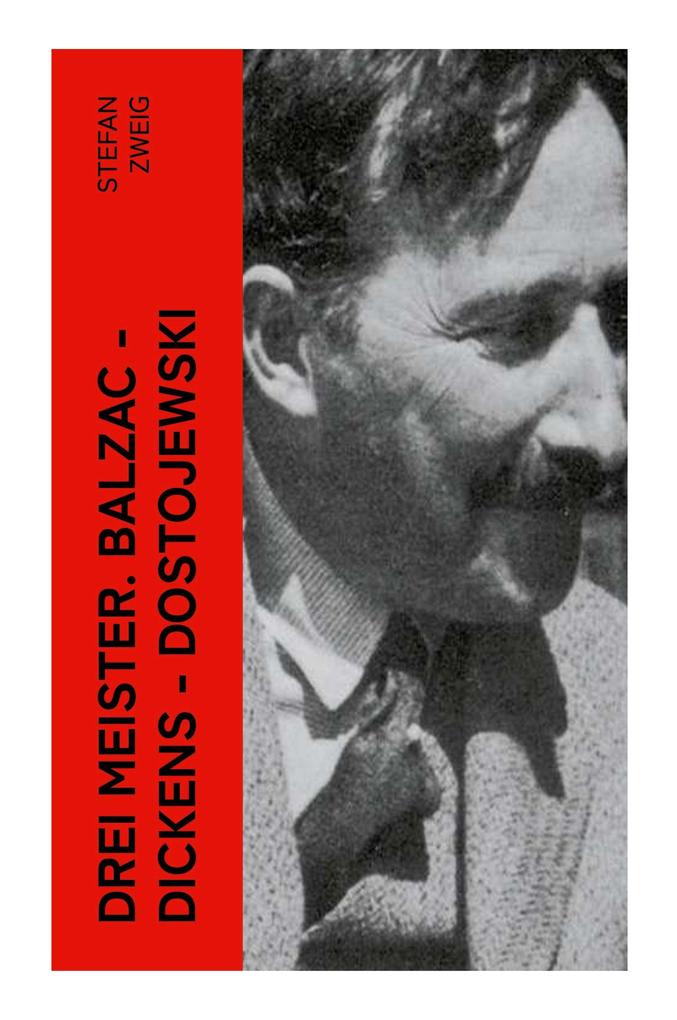 Produktbild: Drei Meister. Balzac - Dickens - Dostojewski | Stefan Zweig