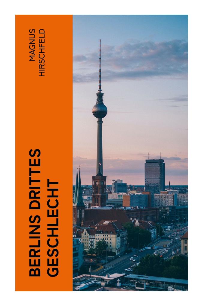 Produktbild: Berlins drittes Geschlecht | Magnus Hirschfeld