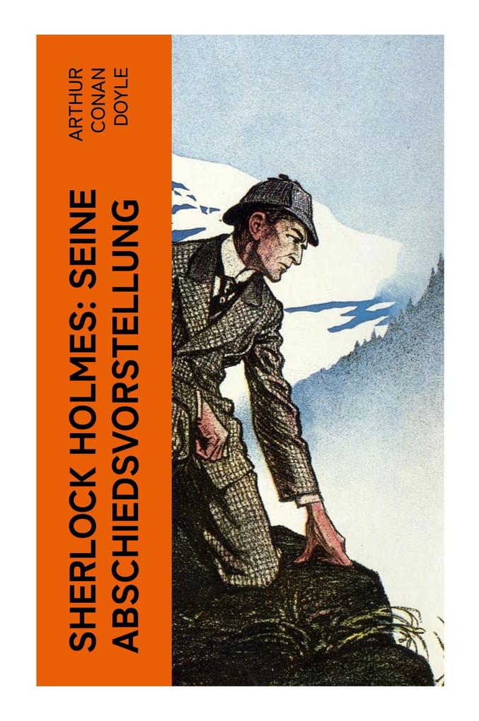 Produktbild: Sherlock Holmes: Seine Abschiedsvorstellung | Arthur Conan Doyle