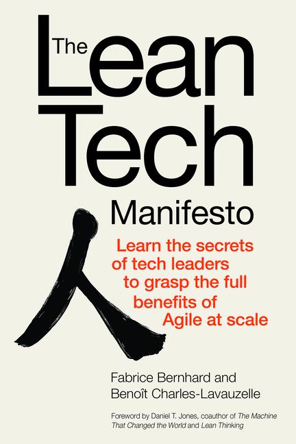 Produktbild: The Lean Tech Manifesto: Learn the Secrets of Tech Leaders to Grasp the Full Benefits of Agile at Scale | Fabrice Bernhard, Benoît Charles-Lavauzelle