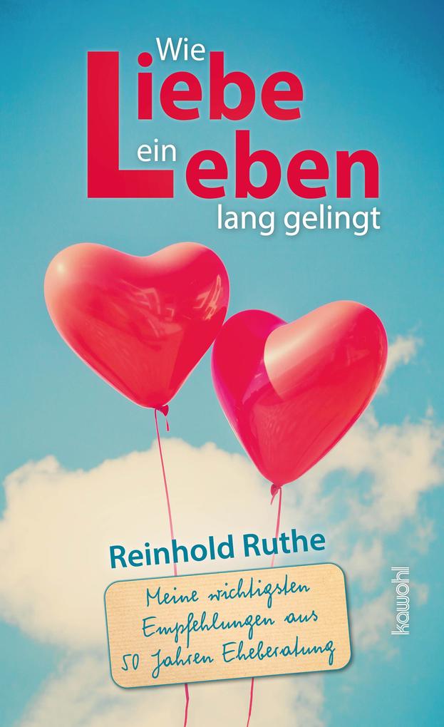 Produktbild: Wie Liebe ein Leben lang gelingt | Reinhold Ruthe