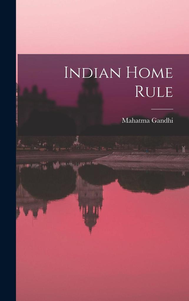 Produktbild: Indian Home Rule | Mahatma Gandhi