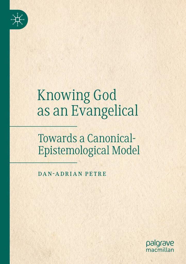 Produktbild: Knowing God as an Evangelical | Dan-Adrian Petre