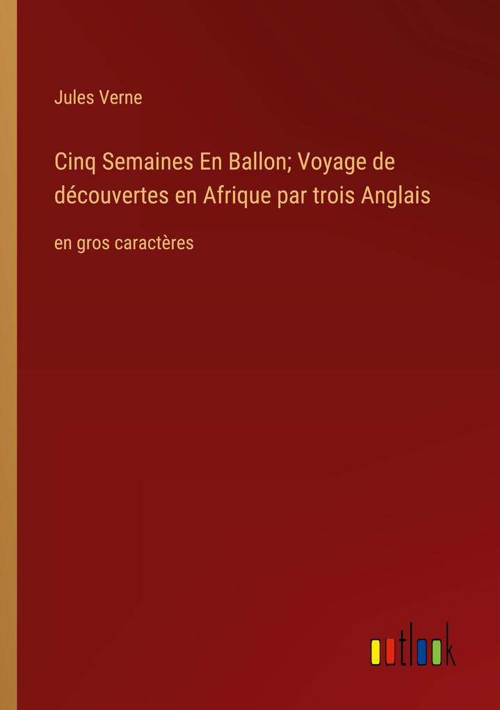 Produktbild: Cinq Semaines En Ballon; Voyage de découvertes en Afrique par trois Anglais | Jules Verne