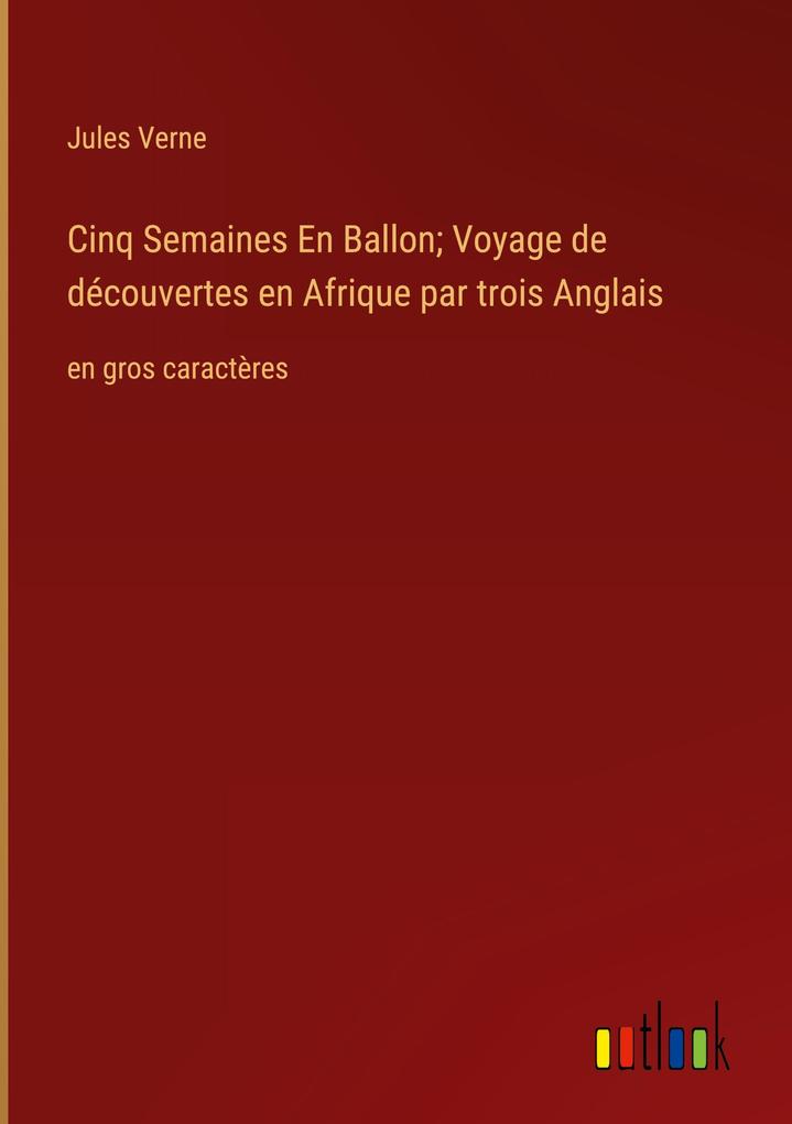 Produktbild: Cinq Semaines En Ballon; Voyage de découvertes en Afrique par trois Anglais | Jules Verne