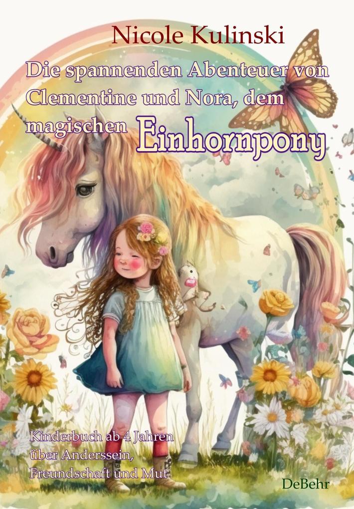 Produktbild: Die spannenden Abenteuer von Clementine und Nora, dem magischen Einhornpony - Kinderbuch ab 4 Jahren über Anderssein, Freundschaft und Mut | Nicole Kulinski