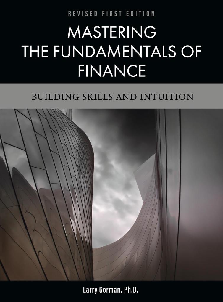 Produktbild: Mastering the Fundamentals of Finance: Building Skills and Intuition | Larry Gorman