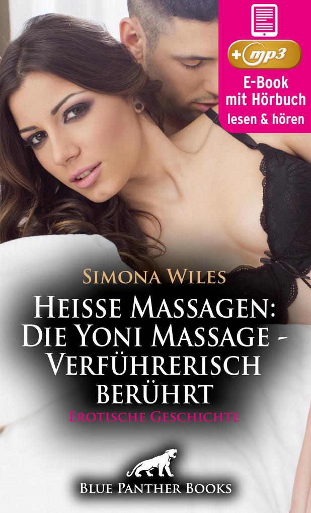 Produktbild: Heiße Massagen: Die Yoni Massage - Verführerisch berührt | Erotik Audio Story | Erotisches Hörbuch | Simona Wiles