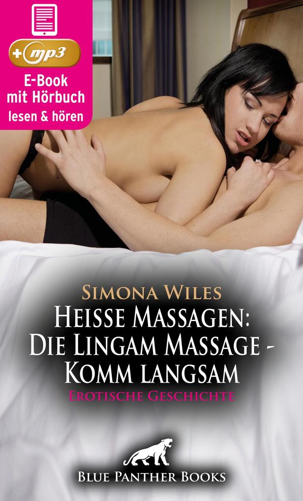 Produktbild: Heiße Massagen: Die Lingam Massage - Komm langsam | Erotik Audio Story | Erotisches Hörbuch | Simona Wiles