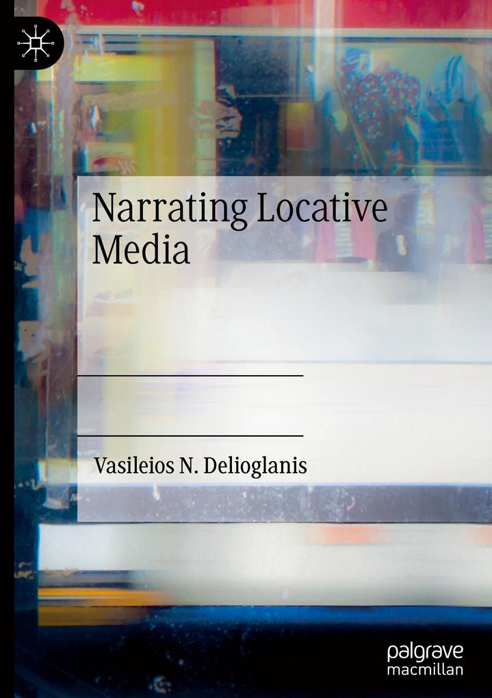 Produktbild: Narrating Locative Media | Vasileios N. Delioglanis