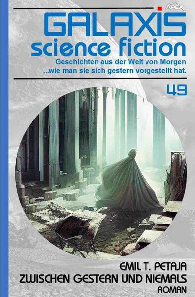 Produktbild: Galaxis Science Fiction, Band 49: Zwischen Gestern und Niemals | Emil T. Petaja