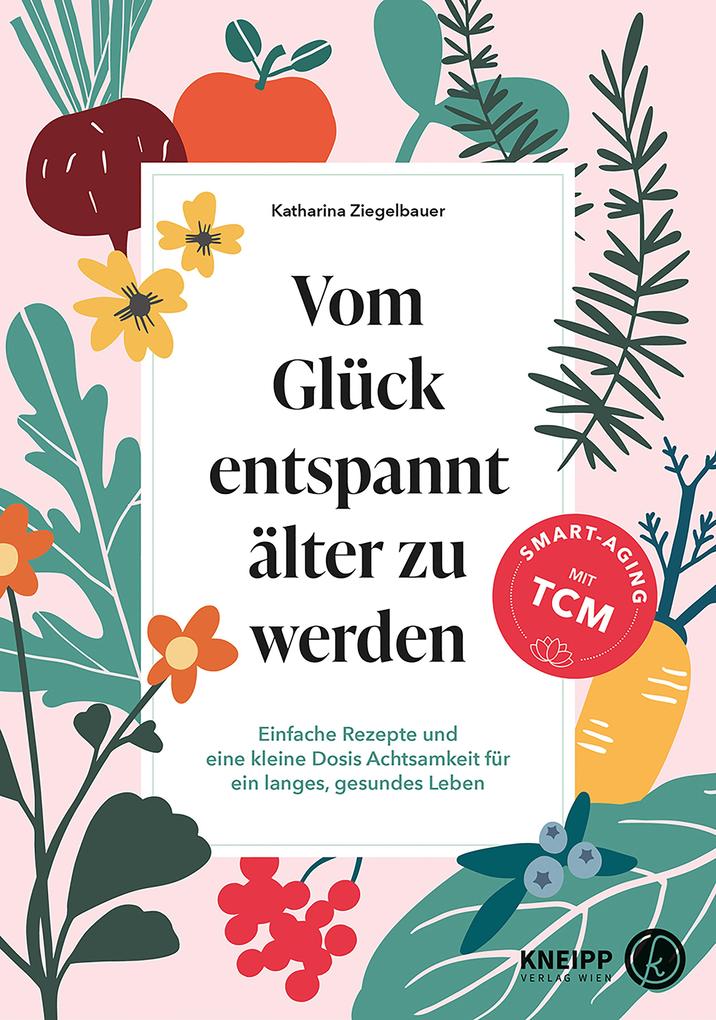 Produktbild: Vom Glück entspannt älter zu werden | Katharina Ziegelbauer