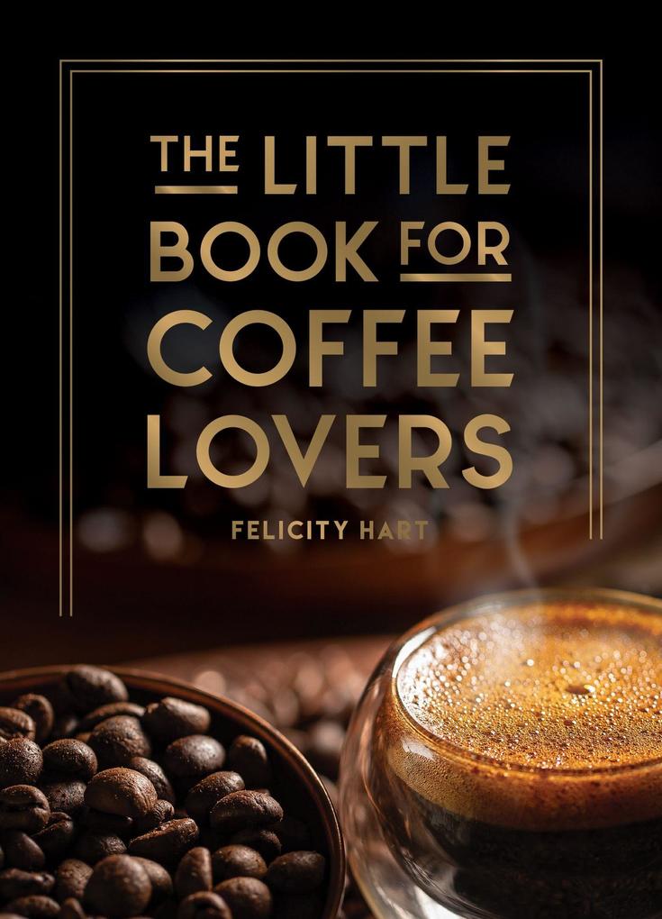 Produktbild: The Little Book for Coffee Lovers | Felicity Hart