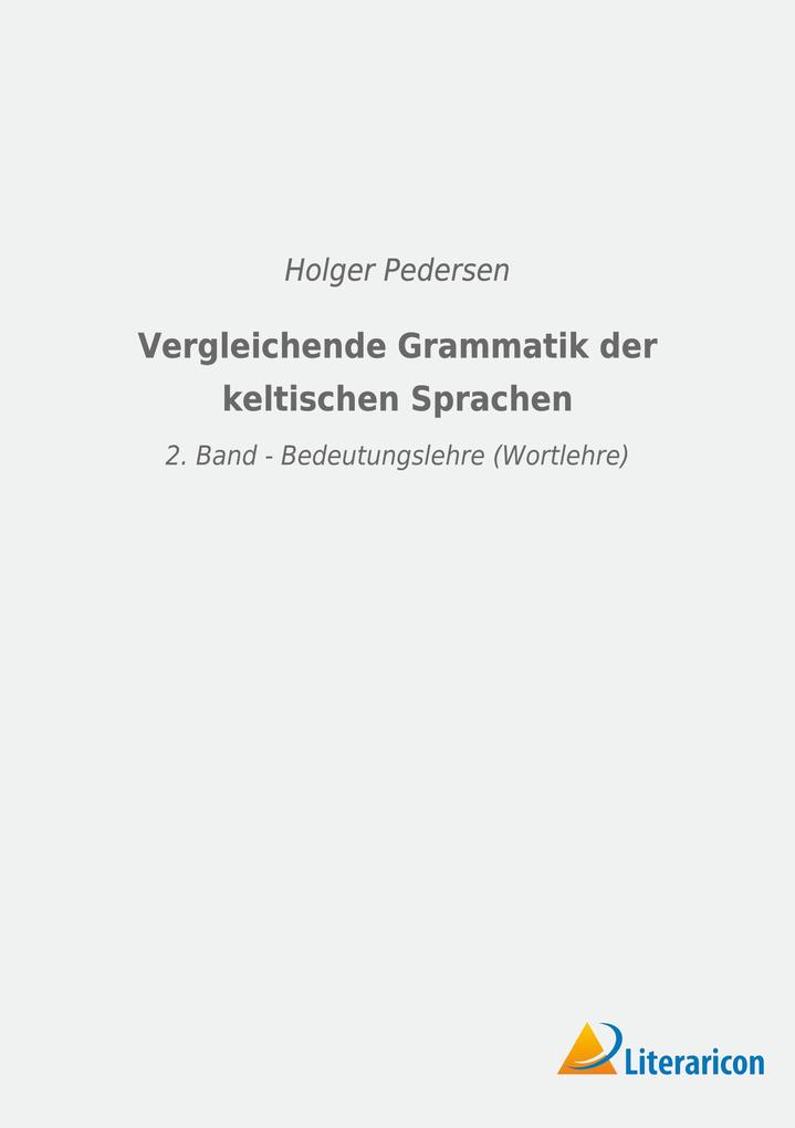 Produktbild: Vergleichende Grammatik der keltischen Sprachen | Holger Pedersen