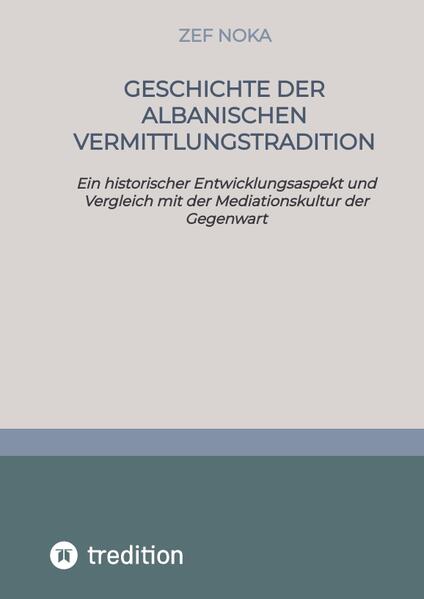 Produktbild: Geschichte der albanischen Vermittlungstradition/Mediation | Zef Noka