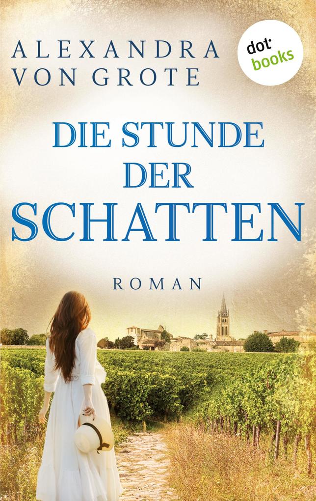 Produktbild: Die Stunde der Schatten | Alexandra von Grote, Alexandra Grote