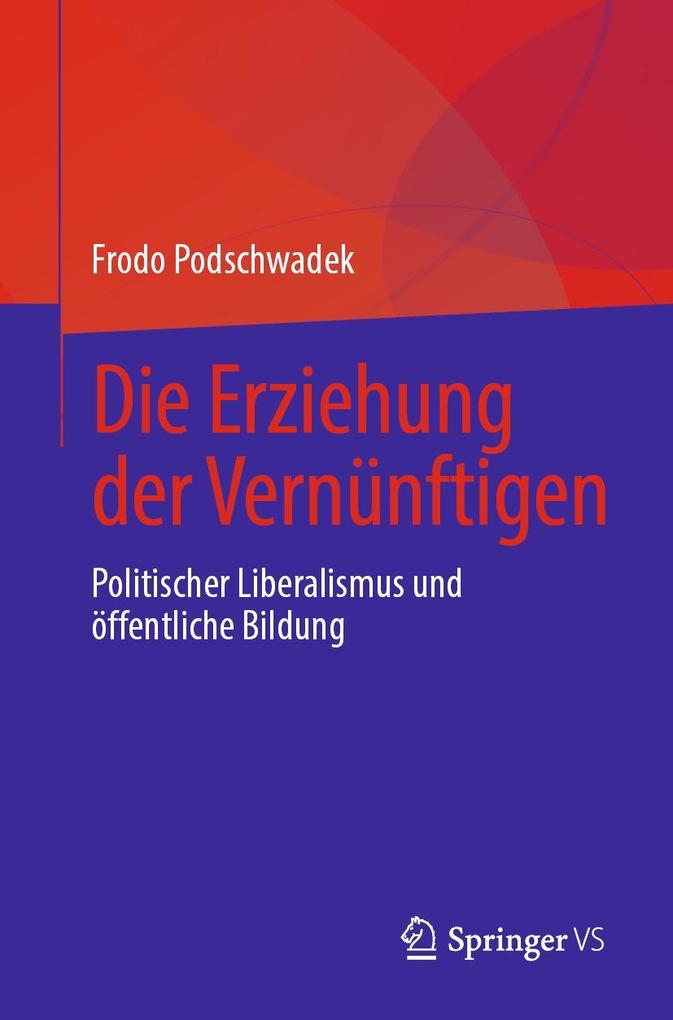 Produktbild: Die Erziehung der Vernünftigen | Frodo Podschwadek