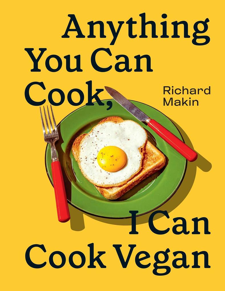 Weitere Ansicht: Anything You Can Cook, I Can Cook Vegan | Richard Makin