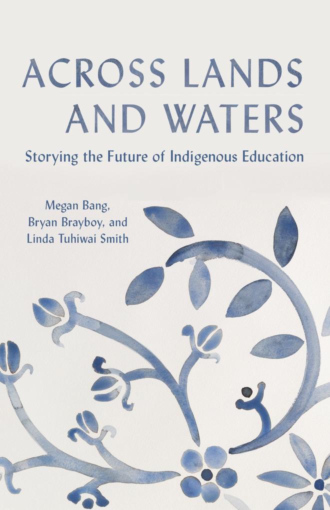 Produktbild: Across Lands and Waters | Megan Bang, Bryan Brayboy, Linda Tuhiwai Smith