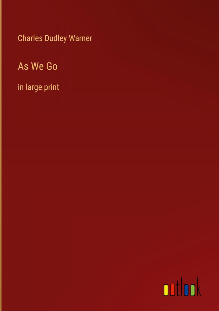 Produktbild: As We Go | Charles Dudley Warner