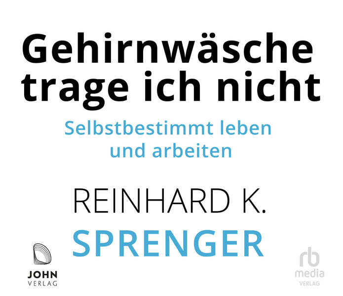 Produktbild: Gehirnwäsche trage ich nicht, Audio-CD, MP3 | Reinhard K. Sprenger