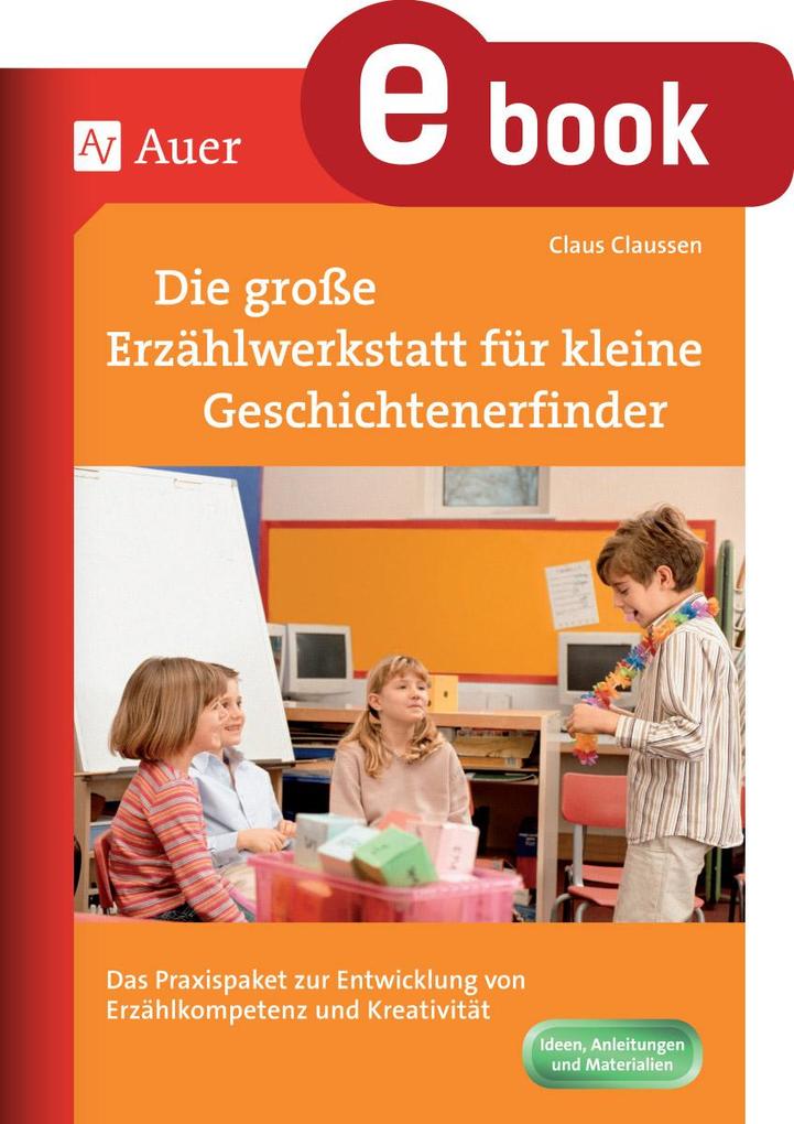 Produktbild: Die Erzählwerkstatt für kleine Geschichtenerfinder | Claus Claussen