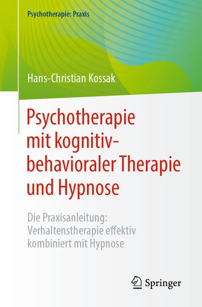 Produktbild: Psychotherapie mit kognitiv-behavioraler Therapie und Hypnose | Hans-Christian Kossak