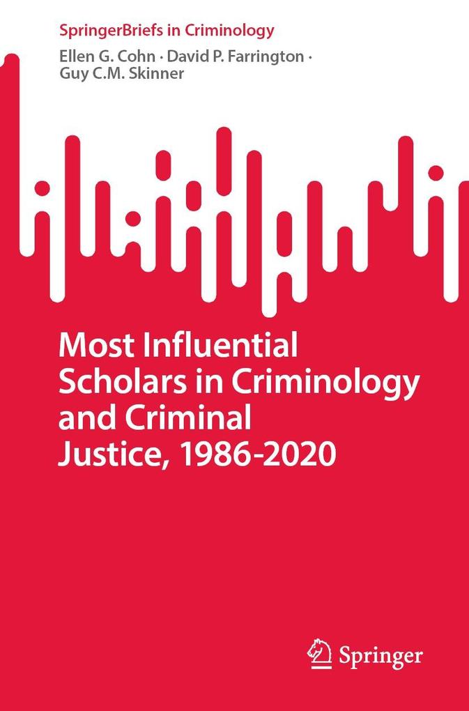 Produktbild: Most Influential Scholars in Criminology and Criminal Justice, 1986-2020 | Ellen G. Cohn, David P. Farrington, Guy C. M. Skinner