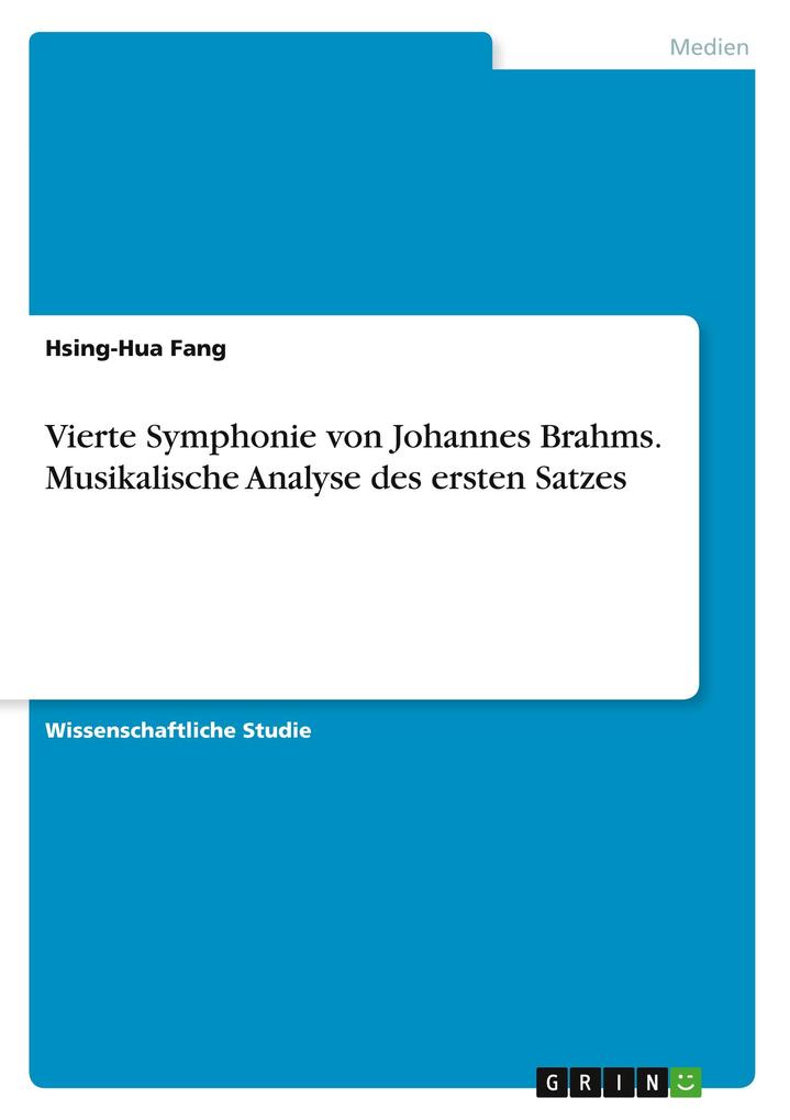 Produktbild: Vierte Symphonie von Johannes Brahms. Musikalische Analyse des ersten Satzes | Hsing-Hua Fang