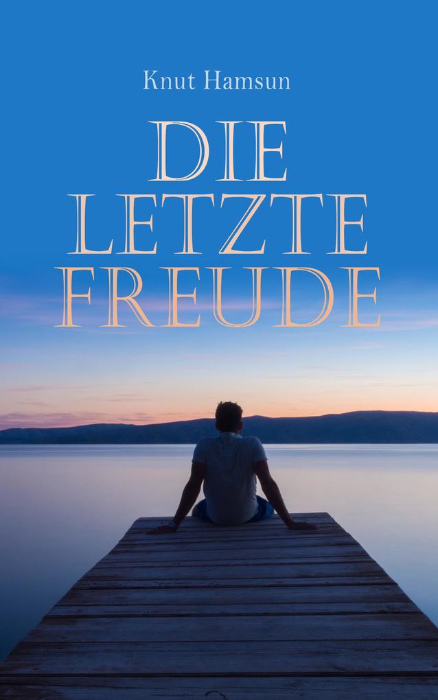 Produktbild: Die letzte Freude | Knut Hamsun