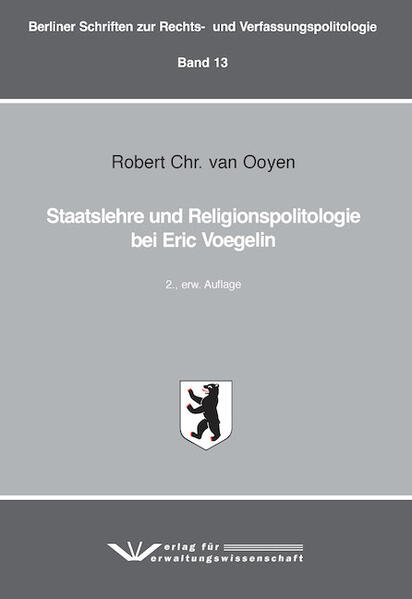 Produktbild: Staatslehre und Religionspolitologie bei Eric Voegelin | Robert Chr. van Ooyen