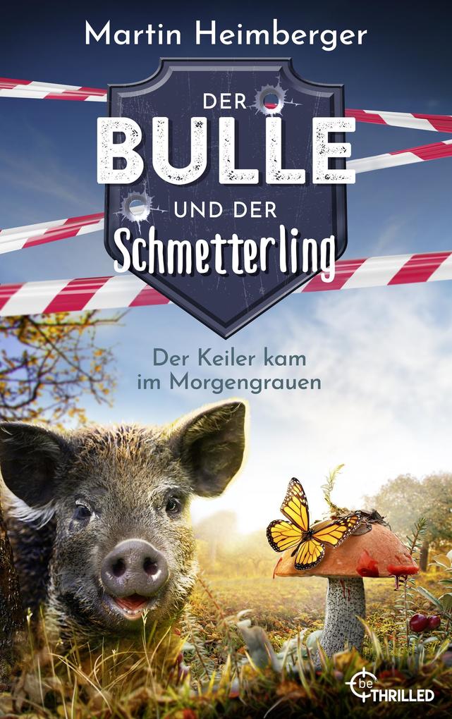 Produktbild: Der Bulle und der Schmetterling - Der Keiler kam im Morgengrauen | Martin Heimberger