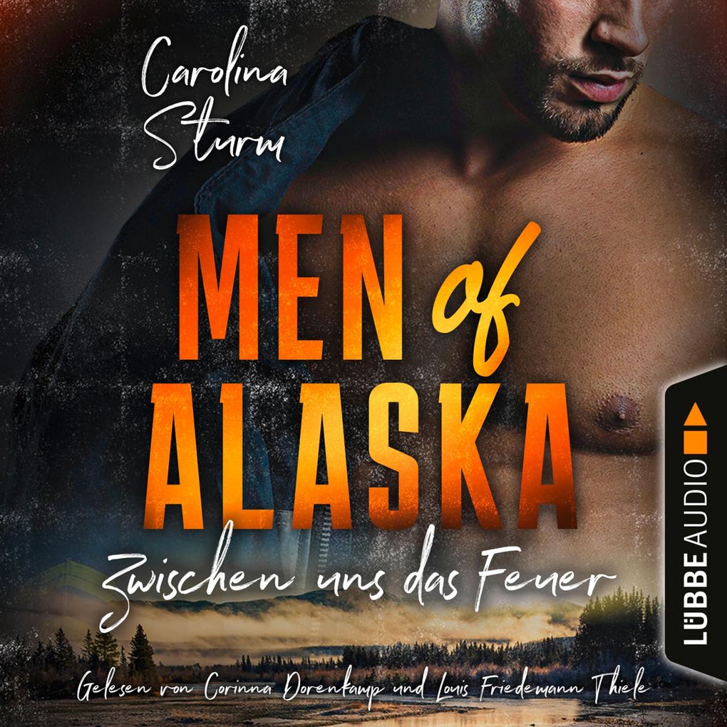 Produktbild: Zwischen uns das Feuer - Men of Alaska, Teil 2 | Carolina Sturm