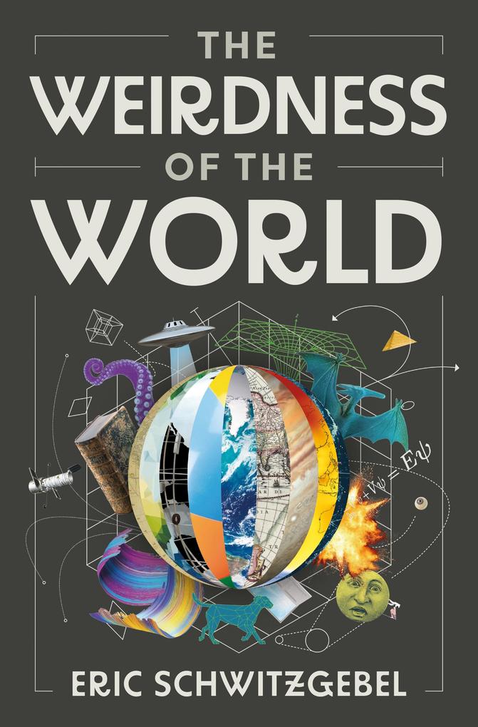 Produktbild: The Weirdness of the World | Eric Schwitzgebel