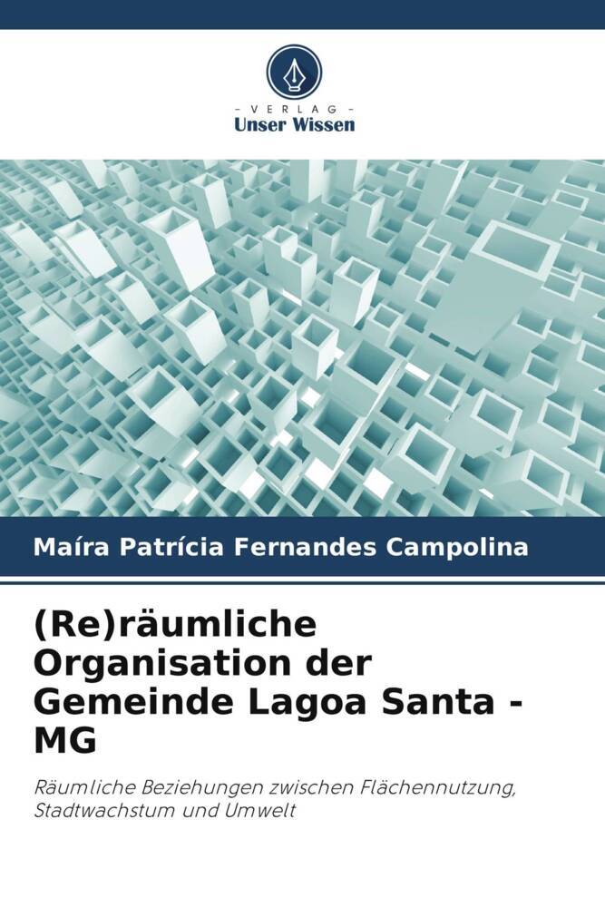 Produktbild: (Re)räumliche Organisation der Gemeinde Lagoa Santa - MG | Maíra Patrícia Fernandes Campolina