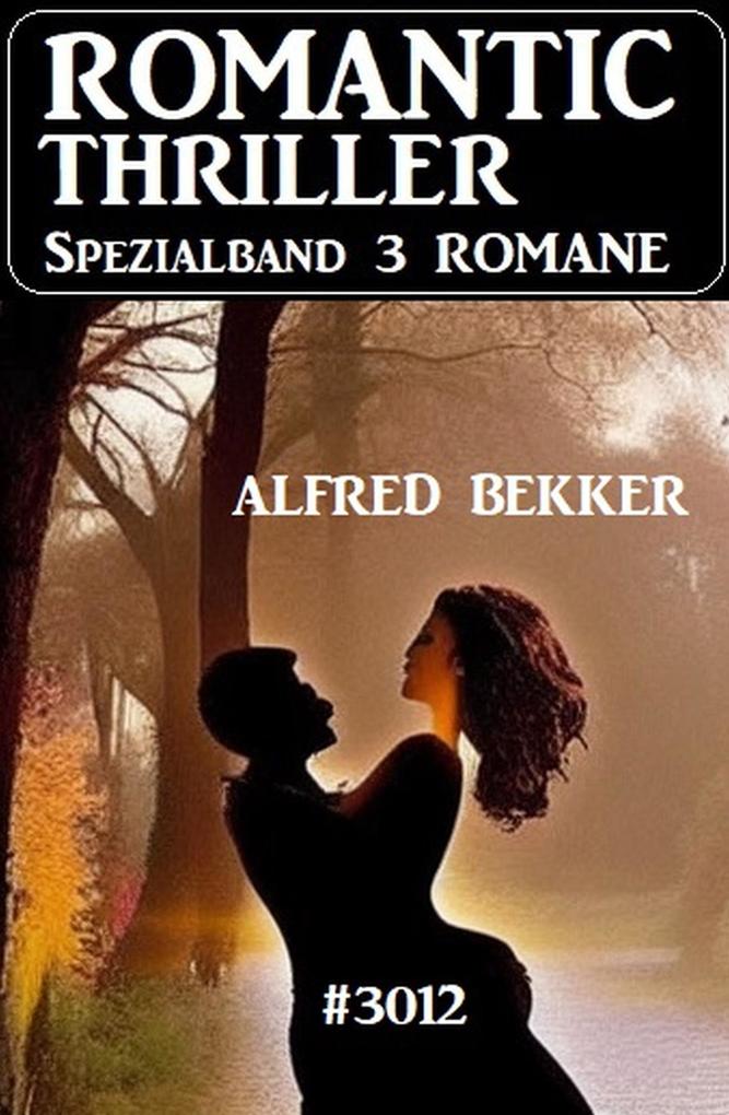 Produktbild: Romantic Thriller Spezialband 3012 - 3 Romane | Alfred Bekker