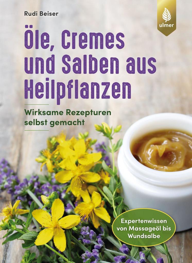 Produktbild: Öle, Cremes und Salben aus Heilpflanzen | Rudi Beiser